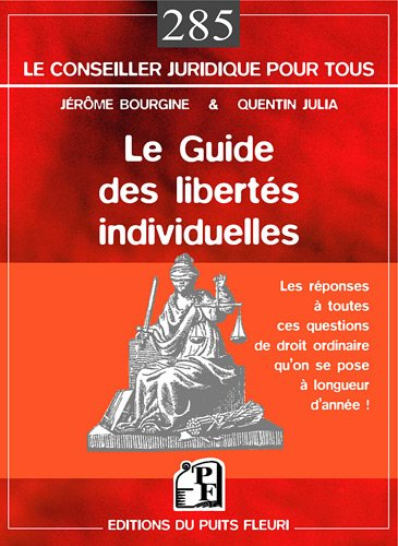 Le guide des libertés individuelles : j'ai le droit ou pas ?!... : la réponse à toutes ces questions