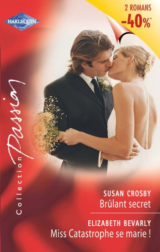 Brûlant secret. Miss Catastrophe se marie !
