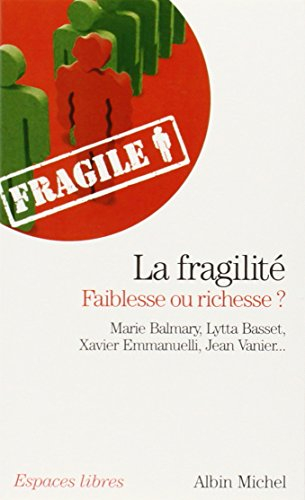 La fragilité, faiblesse ou richesse ?