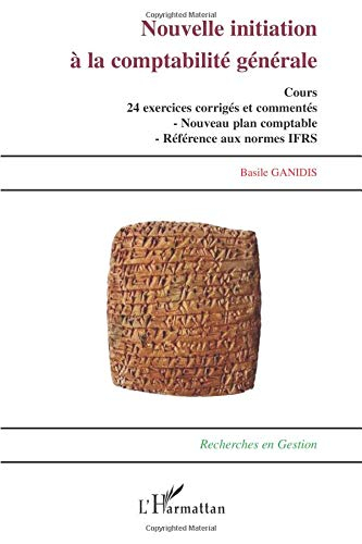 Nouvelle initiation à la comptabilité générale : cours, 24 exercices corrigés et commentés : nouveau