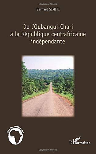 De l'Oubangui-Chari à la République centrafricaine indépendante