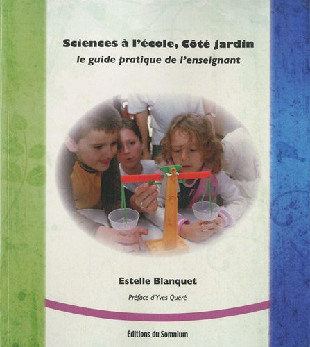 Sciences à l'école, côté jardin : le guide pratique de l'enseignant
