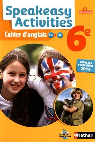 Speakeasy activities : cahier d'anglais 6e, A1+-A2 : nouveaux programmes 2016