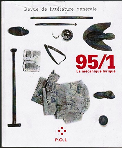 Revue de littérature générale (La), n° 1. La mécanique lyrique