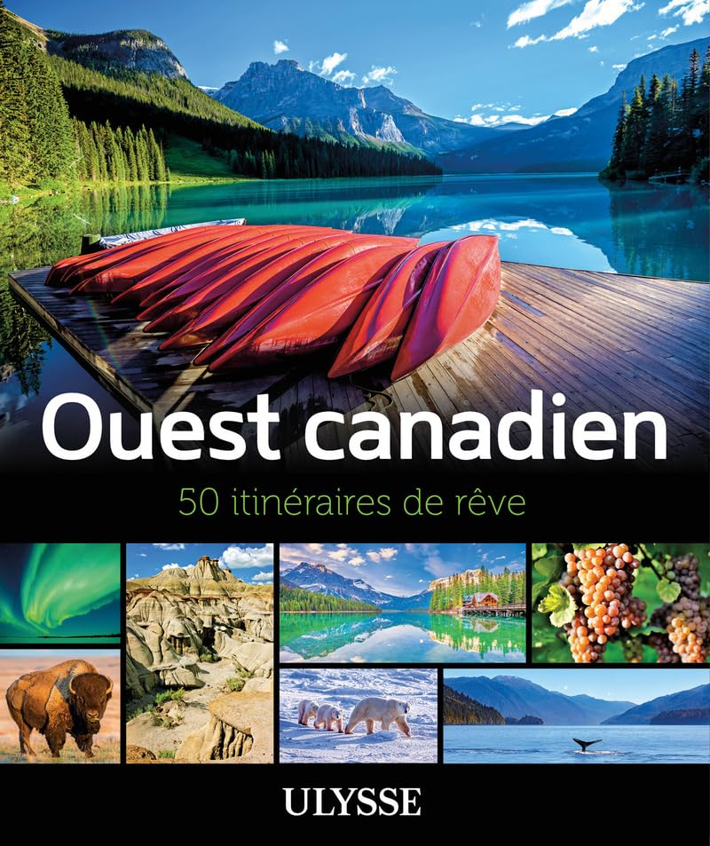 Ouest canadien : 50 itinéraires de rêve