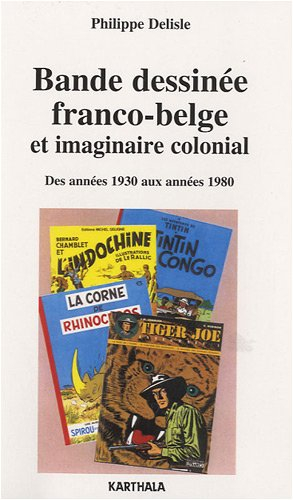 Bande dessinée franco-belge et imaginaire colonial : des années 1930 aux années 1980