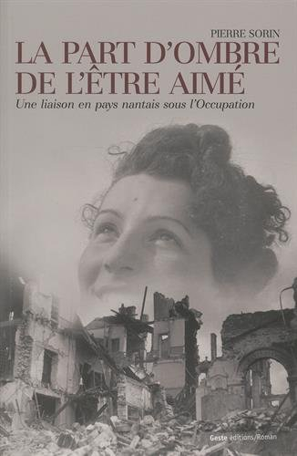 La part d'ombre de l'être aimé : une liaison en pays nantais sous l'Occupation
