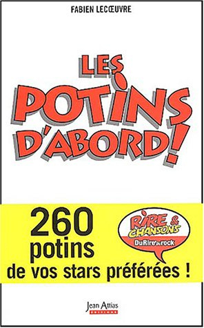 Les potins d'abord ! : 260 potins de vos stars préférées !