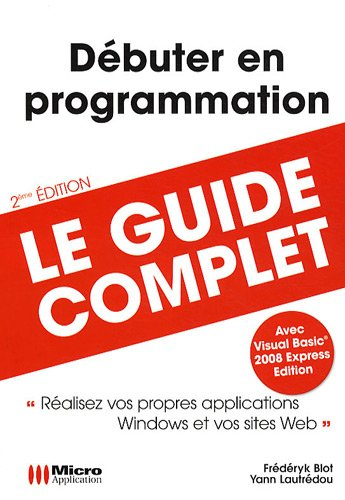 Débutez en programmation : avec Visual Basic 2008 Express édition