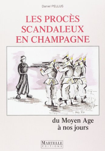 Les procès scandaleux en Champagne : du Moyen Age à nos jours