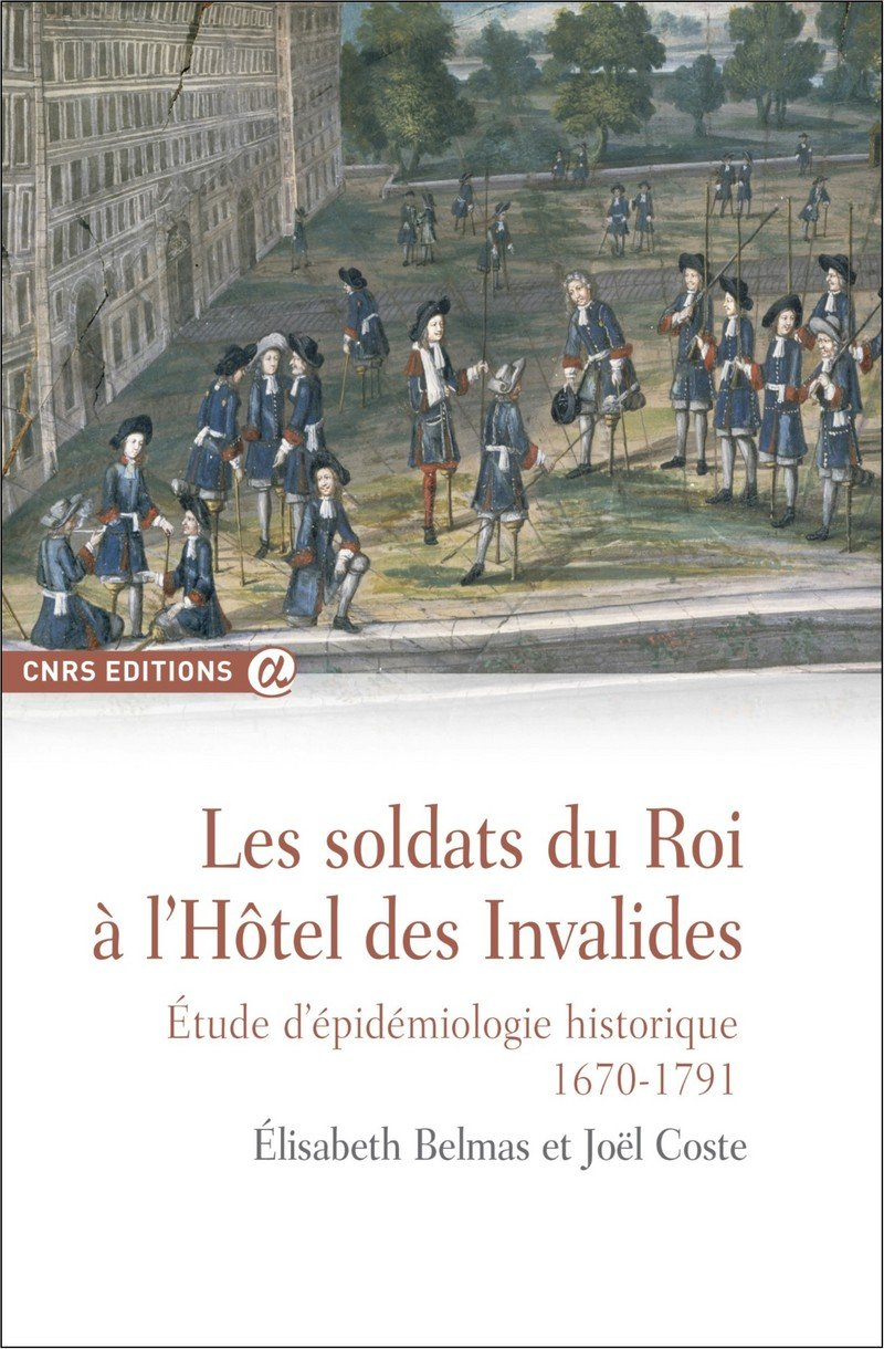 Les soldats du roi à l'hôtel des Invalides : étude d'épidémiologie historique (1670-1791)