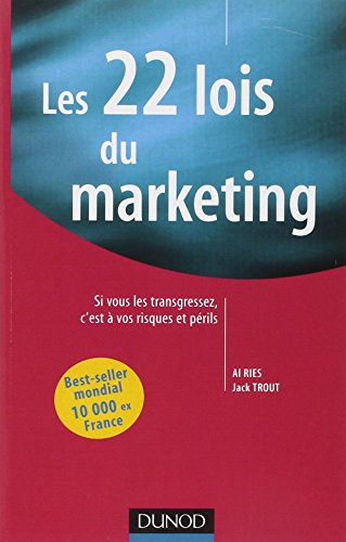 Les 22 lois du marketing : si vous les transgressez, c'est à vos risques et périls