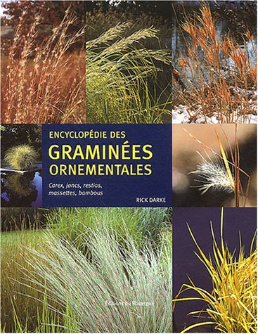 encyclopédie des graminées ornementales : carex, joncs, restios, massettes, bambous