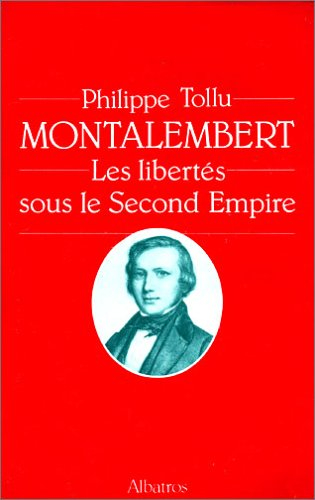 montalembert : les libertés sous le second empire