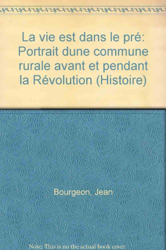 la vie est dans le pre portrait d'une commune rurale avant et pendant la révolution