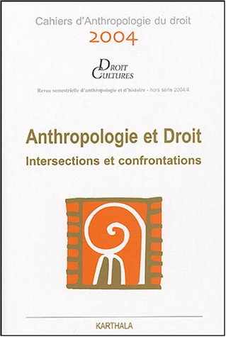 Cahiers d'anthropologie du droit, n° 2004. Anthropologie et droit : intersections et confrontations