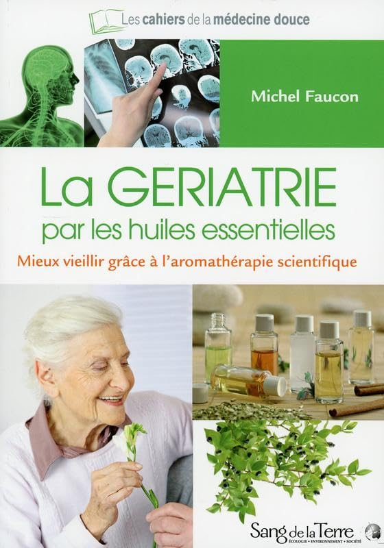 La gériatrie par les huiles essentielles : mieux vieillir grâce à l'aromathérapie