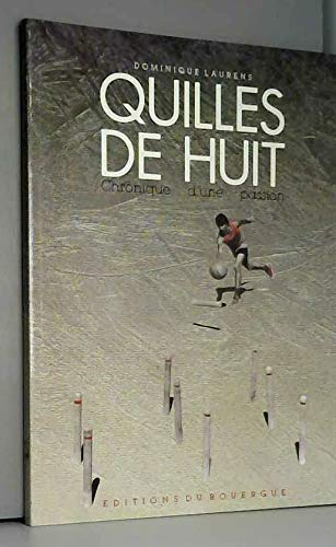 Quilles de huit : chronique d'une passion