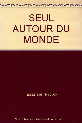 Seul autour du monde : premier tour du monde à la voile en solitaire de Joshua Slocum, sur le Spray 