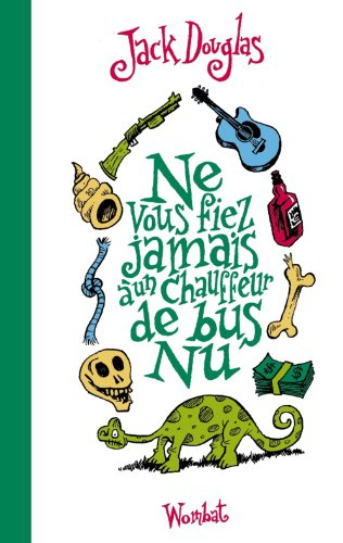 Ne vous fiez jamais à un chauffeur de bus nu. Mon frère était fils unique