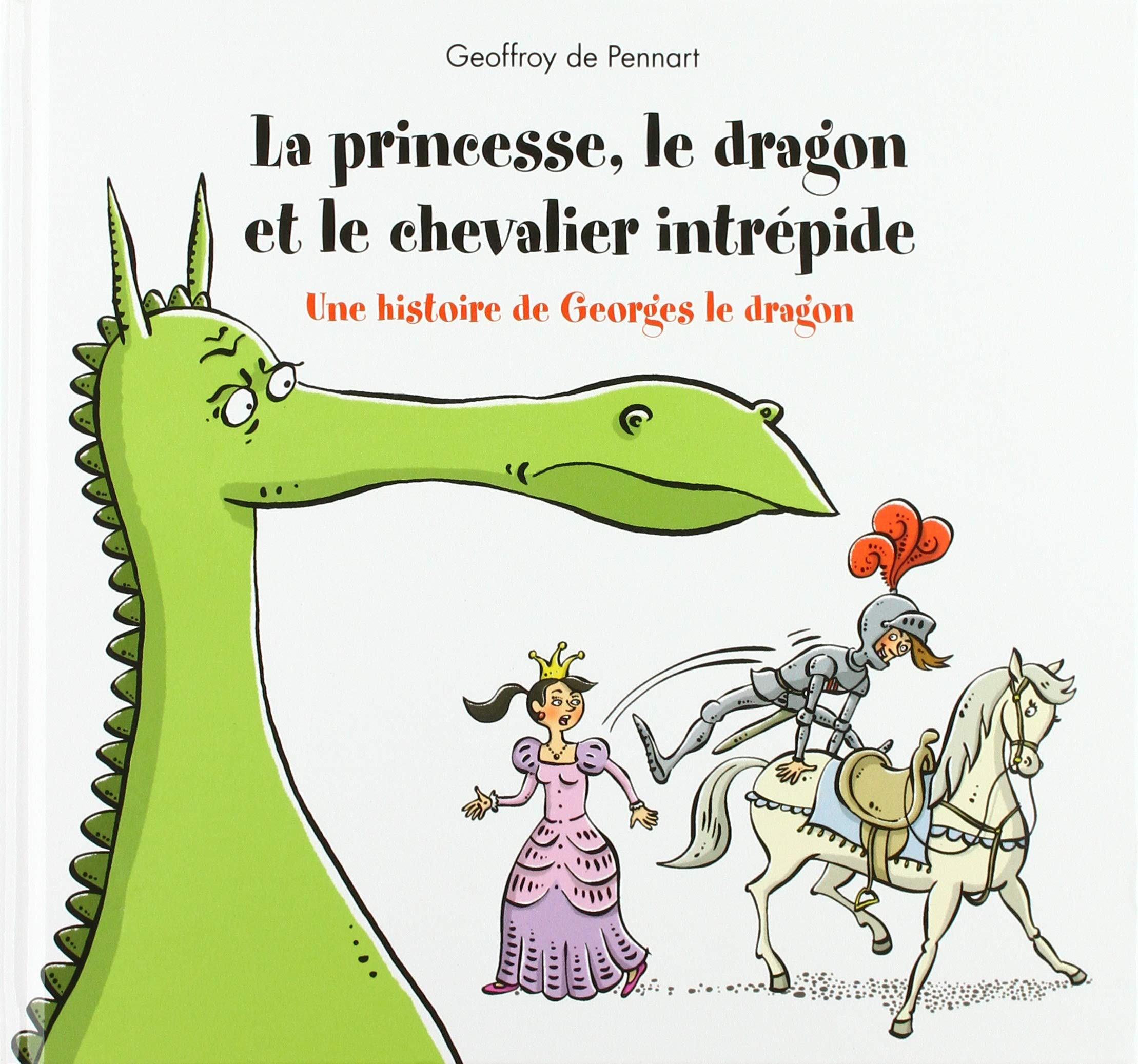La princesse, le dragon et le chevalier intrépide : une histoire de Georges le dragon