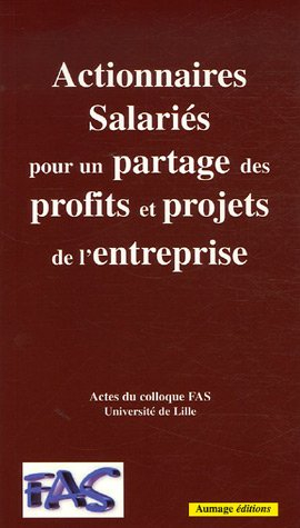 Les actionnaires salariés, pour un partage des profits et projets de l'entreprise : actes du colloqu