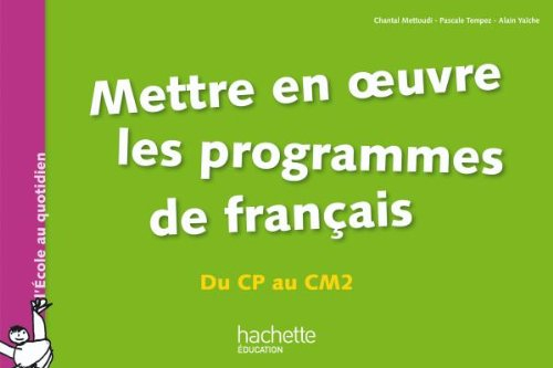 Mettre en oeuvre les programmes de français, du CP au CM2