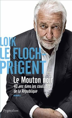 Le mouton noir : 40 ans dans les coulisses de la République : mémoires