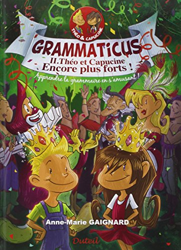Grammaticus. Vol. 2. Théo et Capucine, encore plus forts ! : apprendre la grammaire en s'amusant !