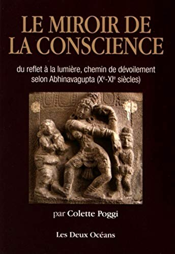 Le miroir de la conscience : du reflet à la lumière, chemin de dévoilement selon Abhinavagupta (Xe-X