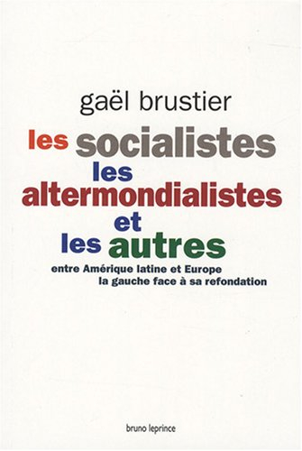 Les socialistes, les altermondialistes et les autres : entre Amérique latine et Europe, la gauche fa