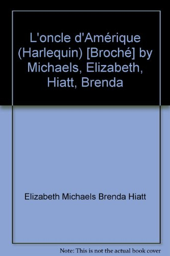 l'oncle d'amérique (harlequin) [broché] by michaels, elizabeth, hiatt, brenda