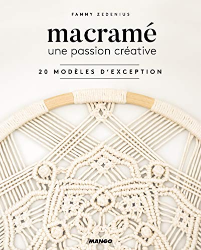 Macramé : une passion créative : 20 modèles d'exception