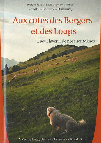 Aux côtés des bergers et des loups : pour l'avenir de nos montagnes