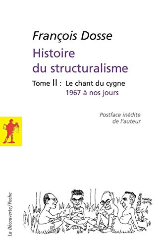 Histoire du structuralisme. Vol. 2. Le chant du cygne : 1967 à nos jours