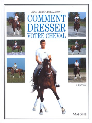 comment dresser votre cheval. 2ème édition