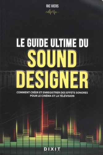 Le guide ultime du sound designer : comment créer et enregistrer des effets sonores pour le cinéma e