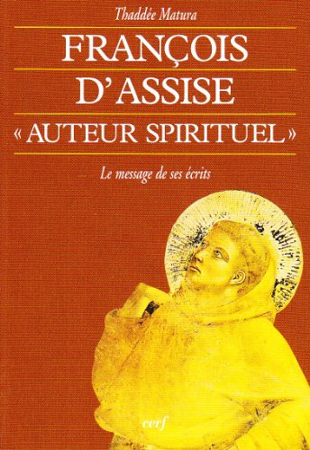 François d'Assise, auteur spirituel : le message de ses écrits