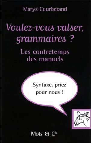 Voulez-vous valser, grammaires ? : les contretemps des manuels