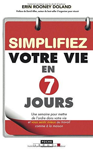 simplifiez votre vie en 7 jours : une semaine pour mettre de l'ordre dans votre vie et vous sentir m