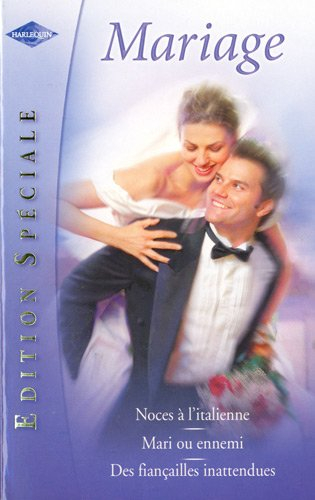 Noces à l'italienne. Mari ou ennemi. Des fiançailles inattendues