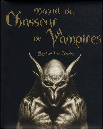 Manuel du chasseur de vampires : Raphaël Van Helsing