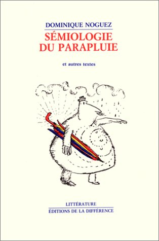 Sémiologie du parapluie et autres textes