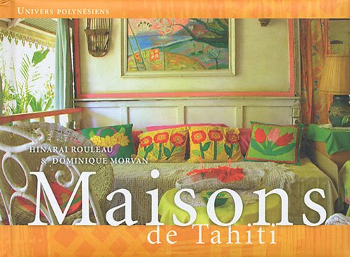 Maisons de Tahiti. Houses of Tahiti. Fare no Tahiti