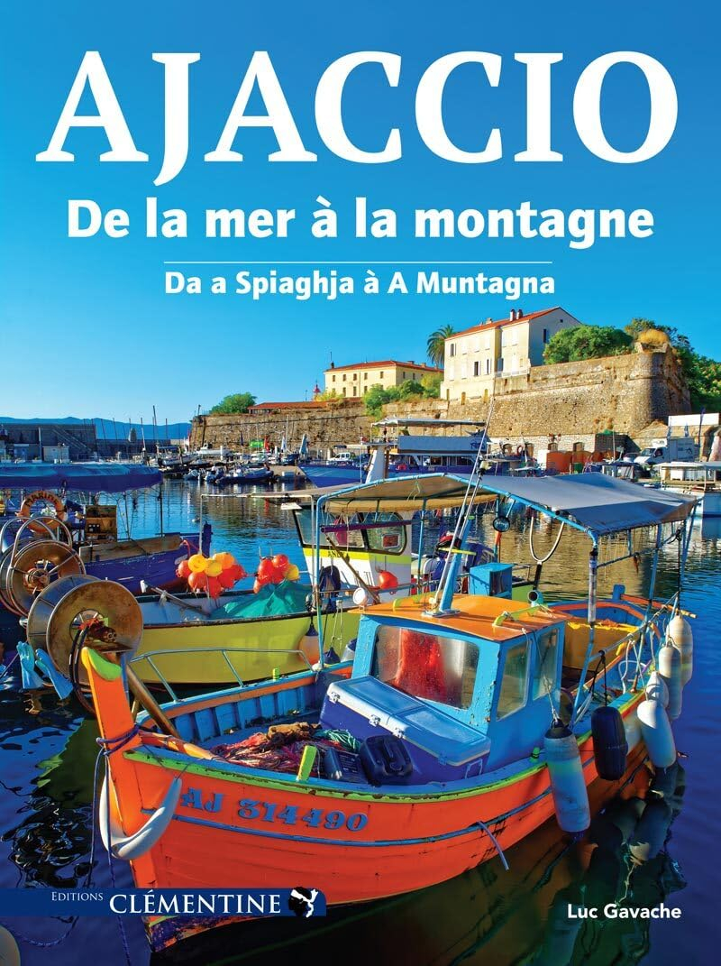 Ajaccio : de la mer à la montagne. Ajaccio : da a spiaghja à a muntagna