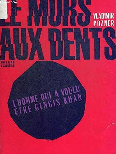 le mors aux dents. l homme qui a voulu etre gegis khan