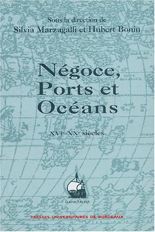 Négoce, ports et océans : XVIe-XXe siècles : mélanges offerts à Paul Butel
