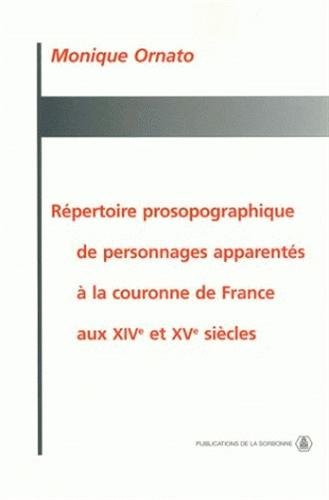 Répertoire prosopographique de personnages apparentés à la couronne de France aux XIVe et XVe siècle