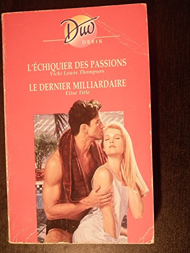 l'échiquier des passions et le dernier milliardaire