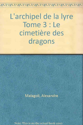 L'archipel de la Lyre. Vol. 3. Le cimetière des dragons